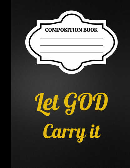 Let GOD Carry it Composition notebook