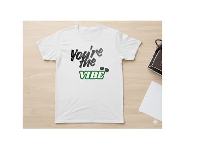 You’re the VIBE tshirt💚🕶️✨