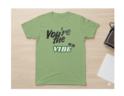You’re the VIBE tshirt💚🕶️✨